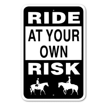 Ride At Your Own Risk Sign Aluminum 12 in X 18 in #146692